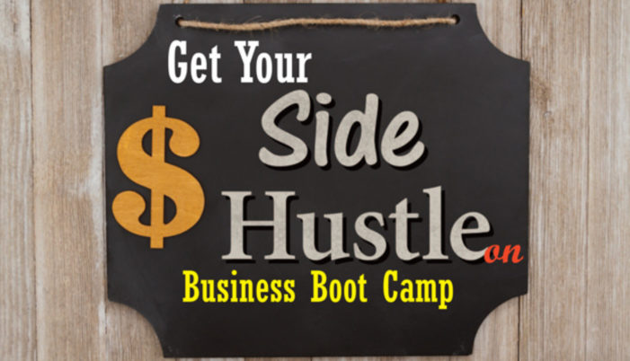 Get Your Side Hustle on: Side Hustle Boot Camp